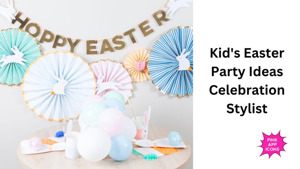 Kid's Easter Party Ideas Celebration Stylist